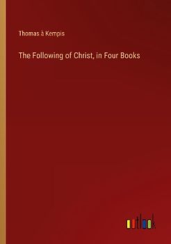 The Following of Christ, in Four Books