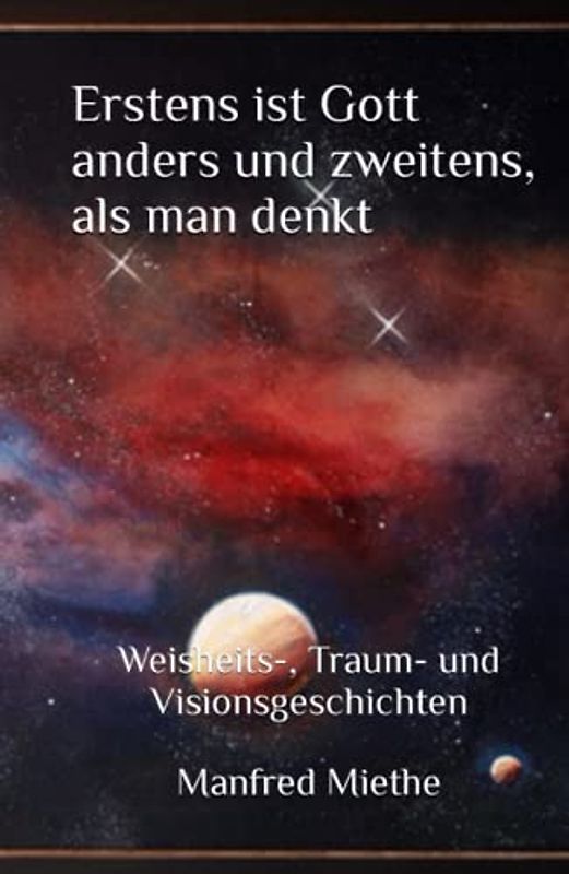 Erstens ist Gott anders und zweitens, als man denkt: Weisheits-, Traum- und Visionsgeschichten