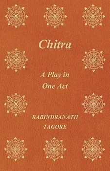Chitra; A Play in One Act