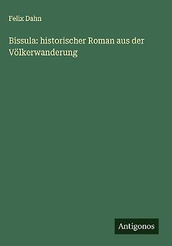 Bissula: historischer Roman aus der Völkerwanderung