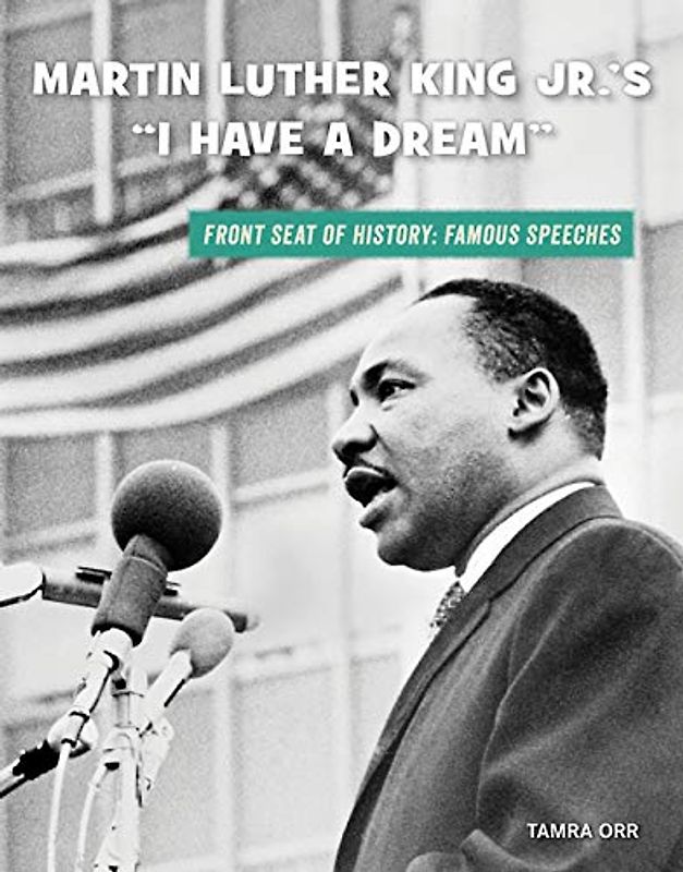 Martin Luther King Jr.'s "i Have a Dream" (21st Century Skills Library: Front Seat of History: Famous Speeches)