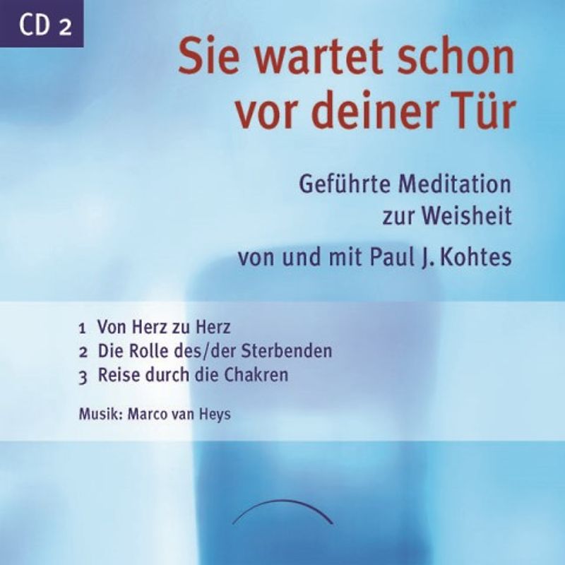 Sie wartet schon vor deiner Tür. Geführte Meditationen zur Weisheit - CD 2 -