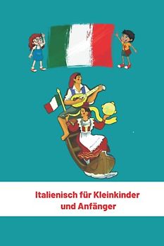 Italienisch für Kleinkinder und Anfänger: Italienische Sprache Und Kultur (Meine Ersten Worte) 6x9 in