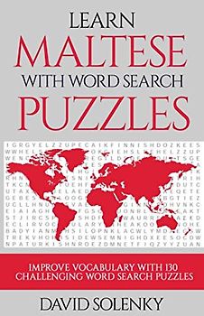 Learn Maltese with Word Search Puzzles: Learn Maltese Language Vocabulary with Challenging Word Find Puzzles for All Ages