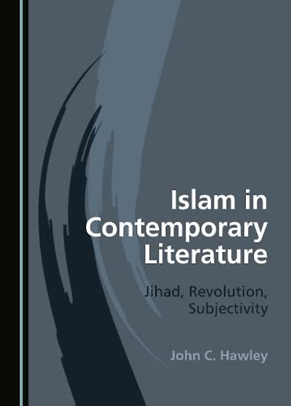 Islam in Contemporary Literature: Jihad, Revolution, Subjectivity