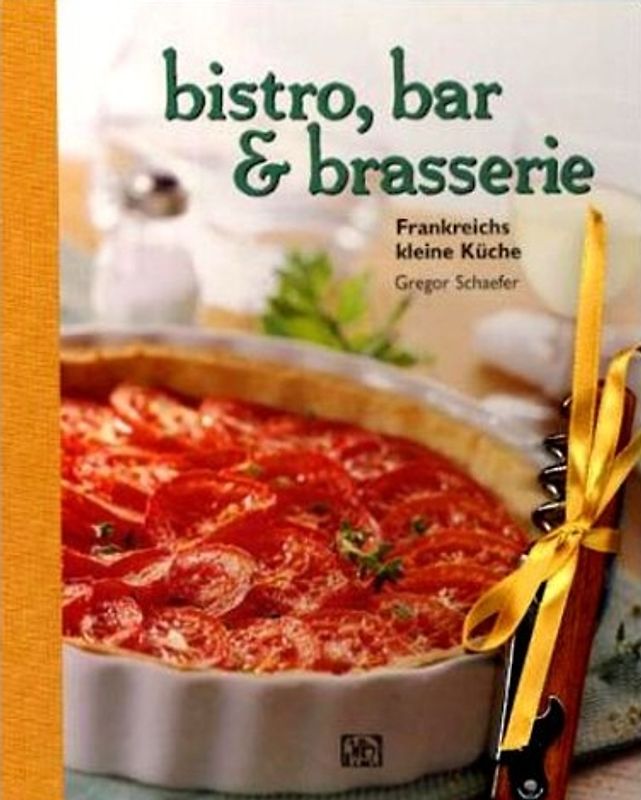 bistro, bar & brasserie. Frankreichs kleine Küche