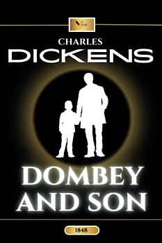 Dombey and Son: The Original 1848 Classic British Literature Novel (Annotated)