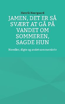 Jamen, det er så svært at gå på vandet om sommeren, sagde hun