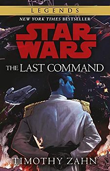 The Last Command: Book 3 (Star Wars Thrawn trilogy) (Star Wars: The Thrawn Trilogy, 3)
