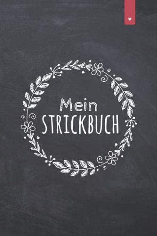 Mein Strickbuch: Liebevoll gestaltetes Stricktagebuch im DIN A5 Format für alle, die gerne stricken | Strickmuster Buch zum selbst gestalten mit ... im Verhältnis 4:5 | Strickbuch mit 120 Seiten