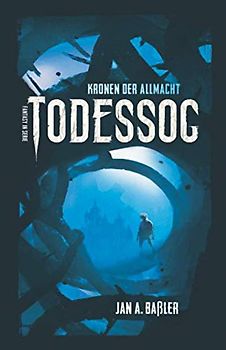 Todessog (Kronen der Allmacht - Sammelband, Band 1)