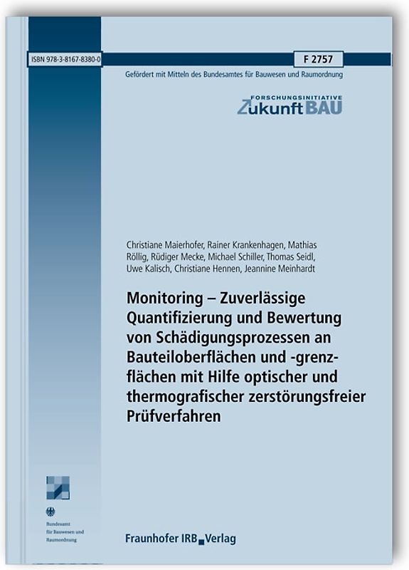 Monitoring - Zuverlässige Quantifizierung und Bewertung von Schädigungsprozessen an Bauteiloberflächen und -grenzflächen mit Hilfe optischer und thermografischer zerstörungsfreier Prüfverfahren.
