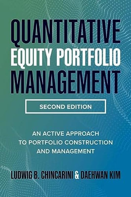 Quantitative Equity Portfolio Management, Second Edition: An Active Approach to Portfolio Construction and Management