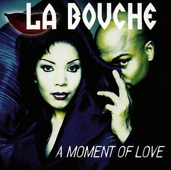la Bouche - A Moment of Love/New Version