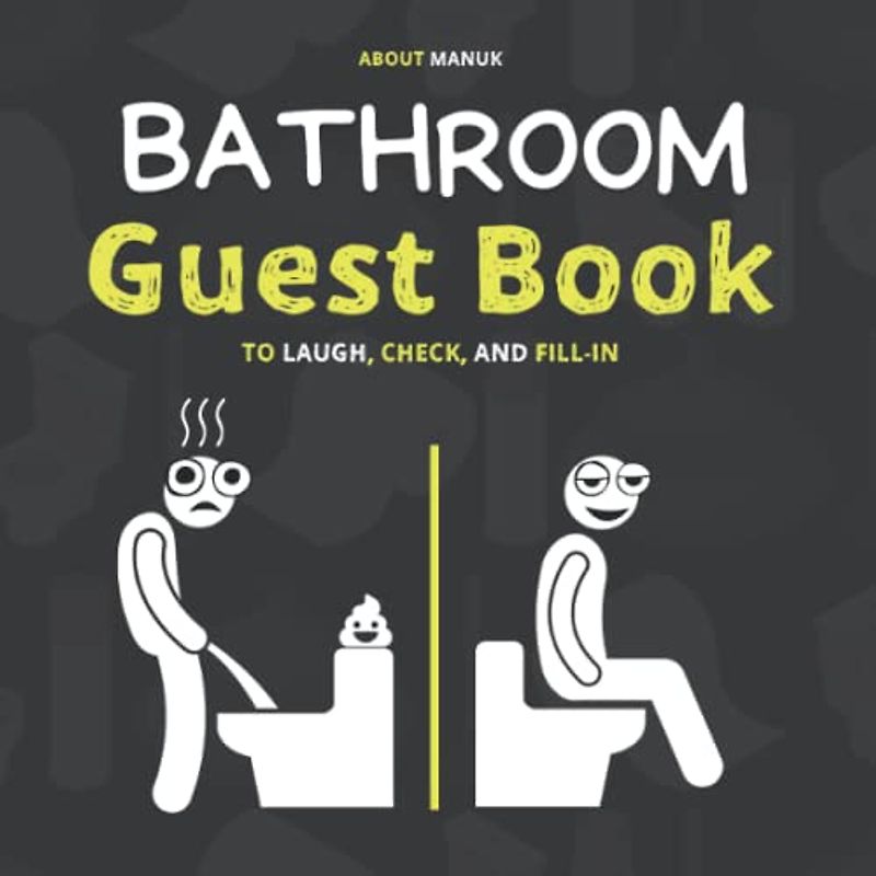 Bathroom Guest Book: Featuring Fun Pictures, Illustrations And Plenty Of Space For Your Guests To Tick, Fill In And Immortalize