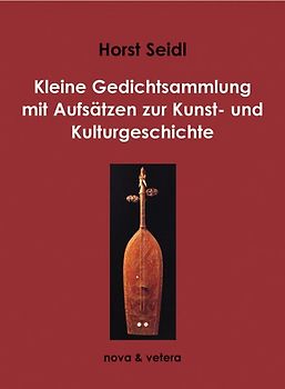 Kleine Gedichtsammlung mit Aufsätze zur Kunst- und Kulturgeschichte