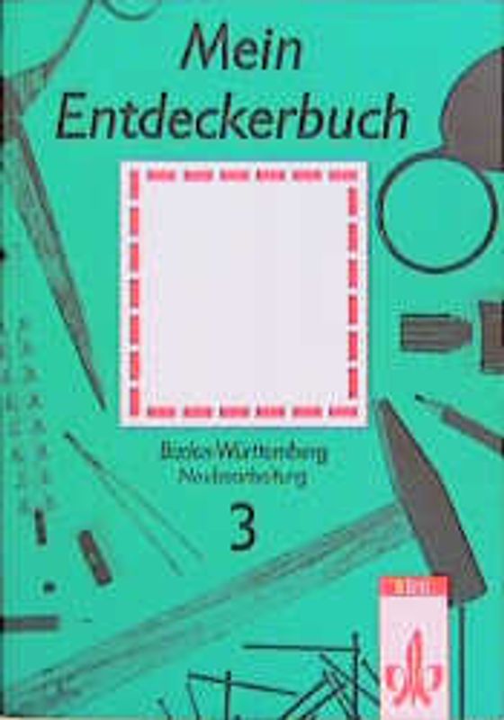 Mein Entdeckerbuch - Neubearbeitung. 3. Schuljahr Schülerbuch