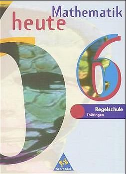 Mathematik heute / Mathematik heute - Ausgabe 1997 Regelschule Thüringen