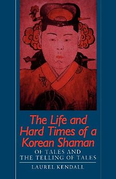The Life and Hard Times of a Korean Shaman