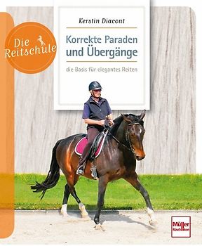 Korrekte Paraden und Übergänge - die Basis für elegantes Reiten