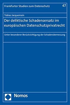 Der deliktische Schadensersatz im europäischen Datenschutzprivatrecht