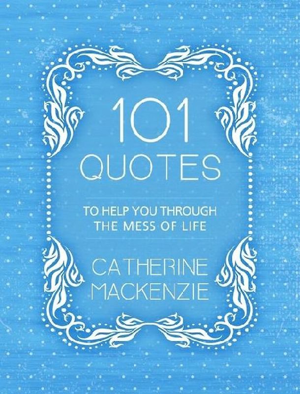 101 Quotes to Help You Through the Mess of Life