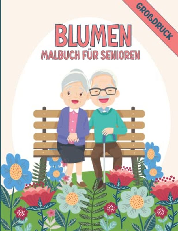 Blumen-Malbuch für Senioren: Einfache und großformatige Ausmalbilder für Demenz, Alzheimer, Erwachsene, Parkinson.