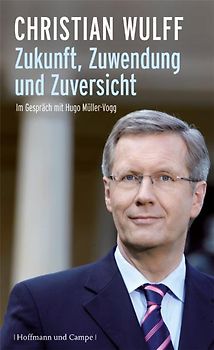 Christian Wulff - Zukunft, Zuwendung und Zuversicht