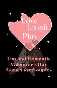 Love, Laugh, and Play: Fun and Romantic Valentine's Day Games for Couples