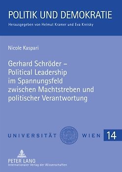 Gerhard Schroeder – Political Leadership im Spannungsfeld zwischen Machtstreben und politischer Verantwortung
