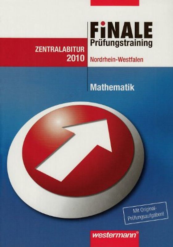 Finale - Prüfungstraining Zentralabitur Nordrhein-Westfalen. Prüfungstrainig / Abiturhilfe Mathematik 2010
