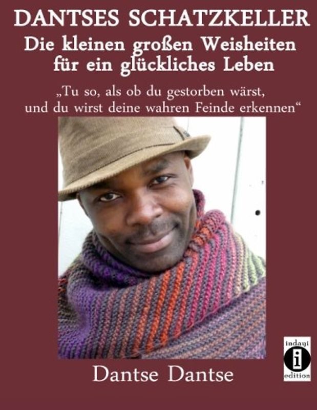DANTSES SCHATZKELLER - Die kleinen großen Weisheiten für ein glückliches Leben: "Tu so, als ob du gestorben wärst, und du wirst deine wahren Feinde erkennen"