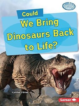 Could We Bring Dinosaurs Back to Life?