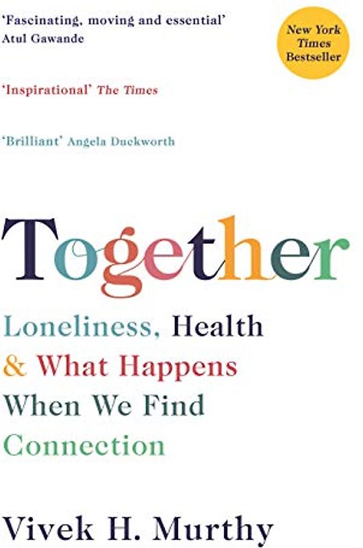 Together: Loneliness, Health and What Happens When We Find Connection
