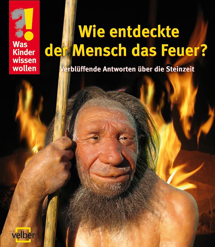 Wie entdeckte der Mensch das Feuer?