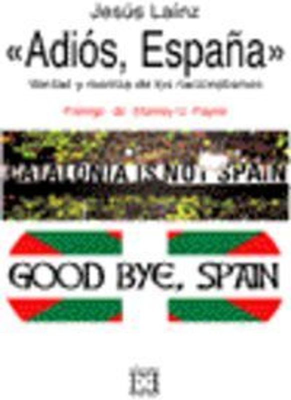 Adiós, España : verdad y mentira de los nacionalismos