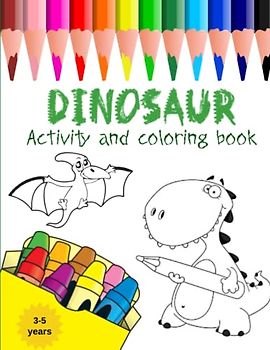 Dinosaur: activity and colouring book | 100 pictures of the funniest dinosaur drawings - colouring pages, mazes, maths exercises, everything for ... unique dinosaur colouring pages for free :)