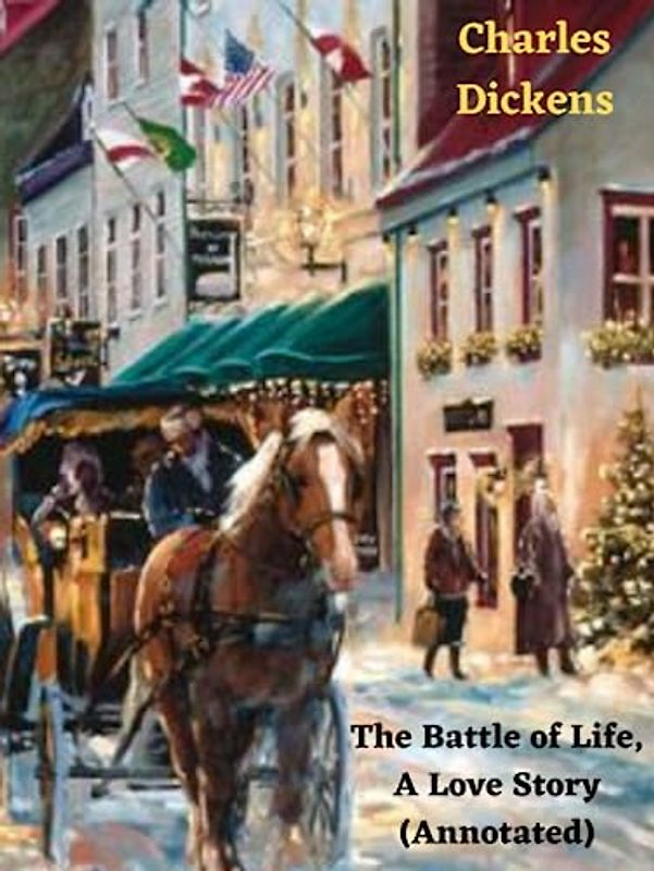The Battle of Life, A Love Story (Annotated)