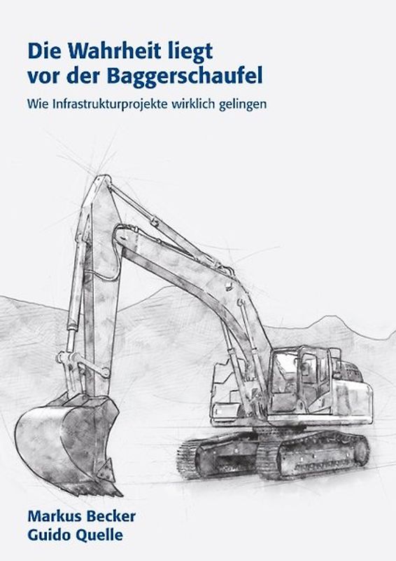 Die Wahrheit liegt vor der Baggerschaufel