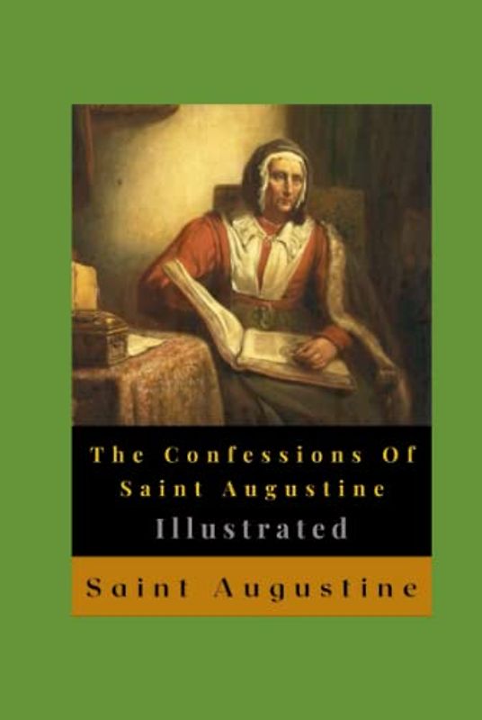 The Confessions Of Saint Augustine Illustrated: Autobiography