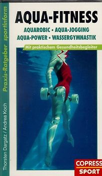 Aqua-Fitness. Aquarobic, Aqua-Power, Aqua-Jogging, Wassergymnastik. Mit praktischem Gesundheitsbegleiter