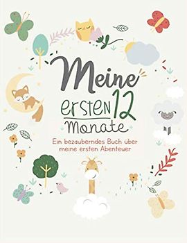 Meine ersten 12 Monate: Ein bezauberndes Buch über meine ersten Abenteuer