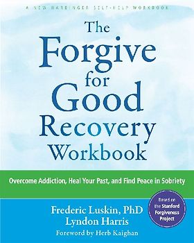 The Forgive for Good Recovery Workbook