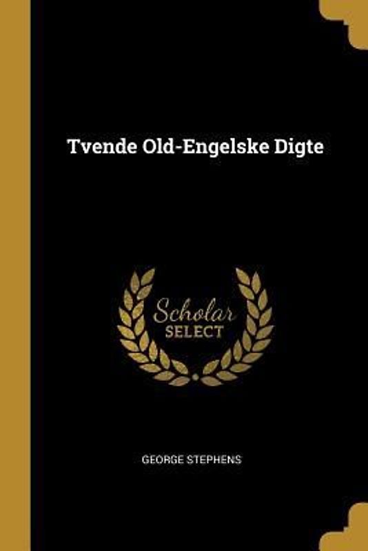 Tvende Old-Engelske Digte