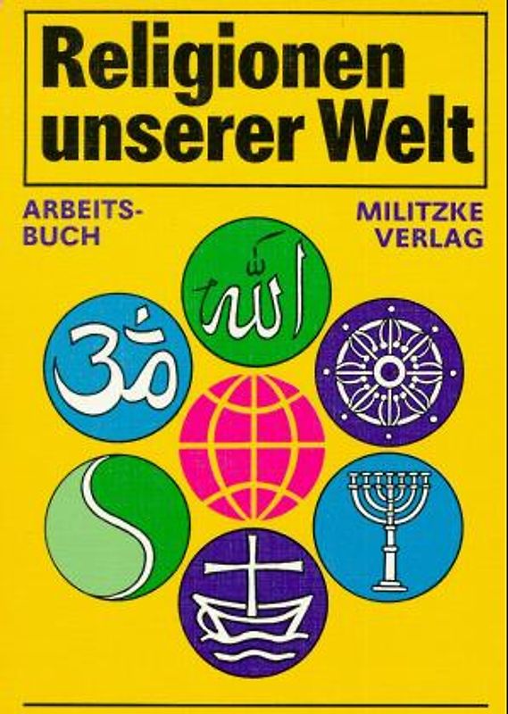 Religionen unserer Welt. Ihre Bedeutung in Geschichte, Kultur und Alltag / Religionen unserer Welt. Ihre Bedeutung in Geschichte, Kultur und Alltag