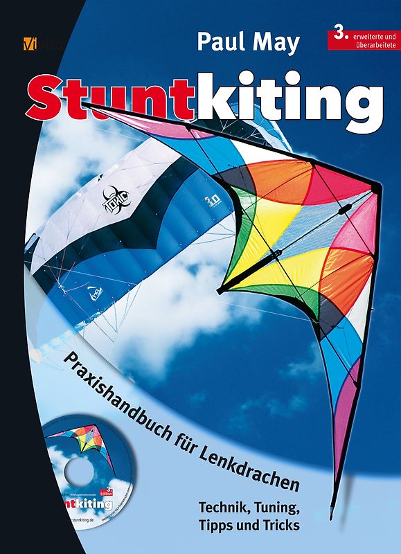STUNTKITING. Praxishandbuch für Lenkdrachen, Sportlenkdrachen, Freestyler, Trickdrachen, Powerkites und Speedkites. Technik, Tuning, Tipps und Tricks