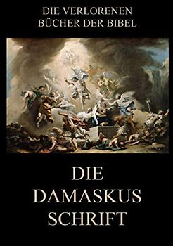 Die Damaskusschrift (Die verlorenen Bücher der Bibel (Print), Band 9)