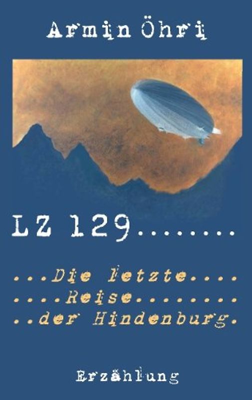 LZ 129: Die letzte Reise der Hindenburg