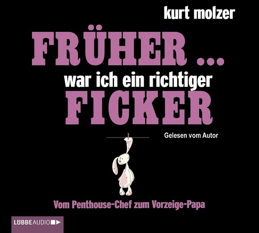 Früher ... war ich ein richtiger Ficker