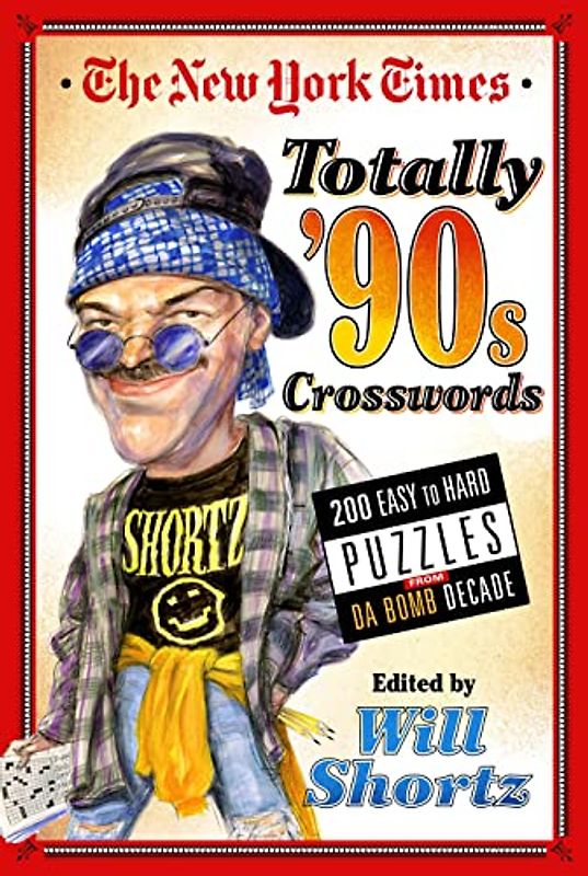 New York Times Totally '90s Crosswords: 200 Easy to Hard Puzzles from Da Bomb Decade